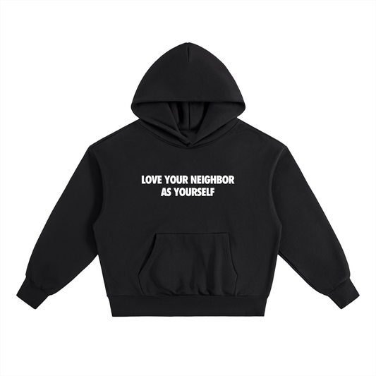 LOVE YOUR NEIGHBOR HOODIE