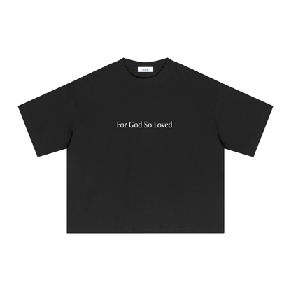 FOR GOD SO LOVED TEE
