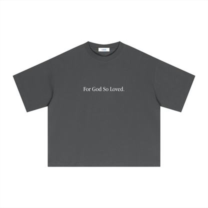 FOR GOD SO LOVED TEE